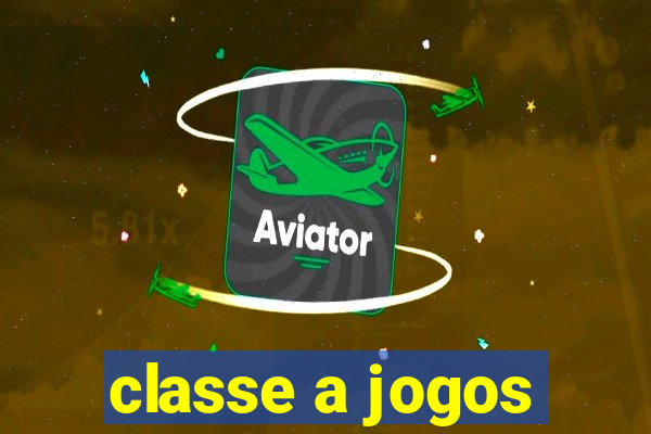 classe a jogos